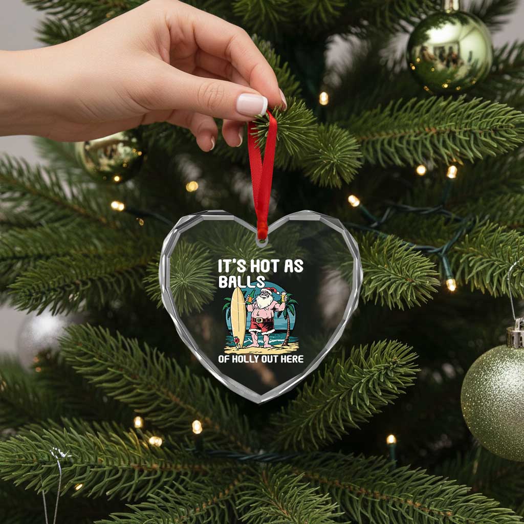 Tropical Xmas Heart Crystal Glass Ornament It's Hot As Balls Of Holly Out Here TS09 Print Your Wear