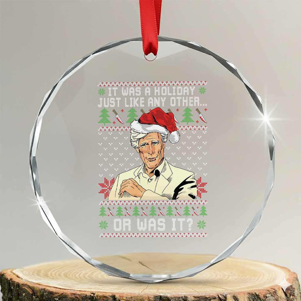 True Crime Christmas Keith Crystal Glass Ornament Funny It Was A Holiday Just Like Any Other Or Was It TS11 Transparent Glass 3'' Circle Print Your Wear
