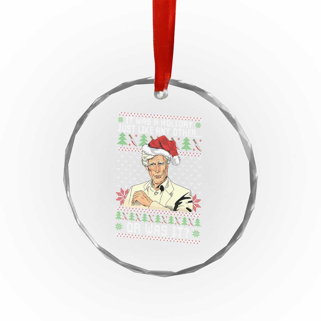 True Crime Christmas Keith Crystal Glass Ornament Funny It Was A Holiday Just Like Any Other Or Was It TS11 Print Your Wear