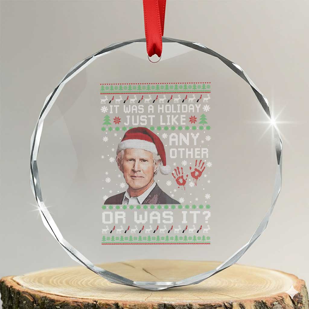 True Crime Christmas Keith Crystal Glass Ornament Funny It Was A Holiday Just Like Any Other Or Was It Bloody Hand TS11 Transparent Glass 3'' Circle Print Your Wear