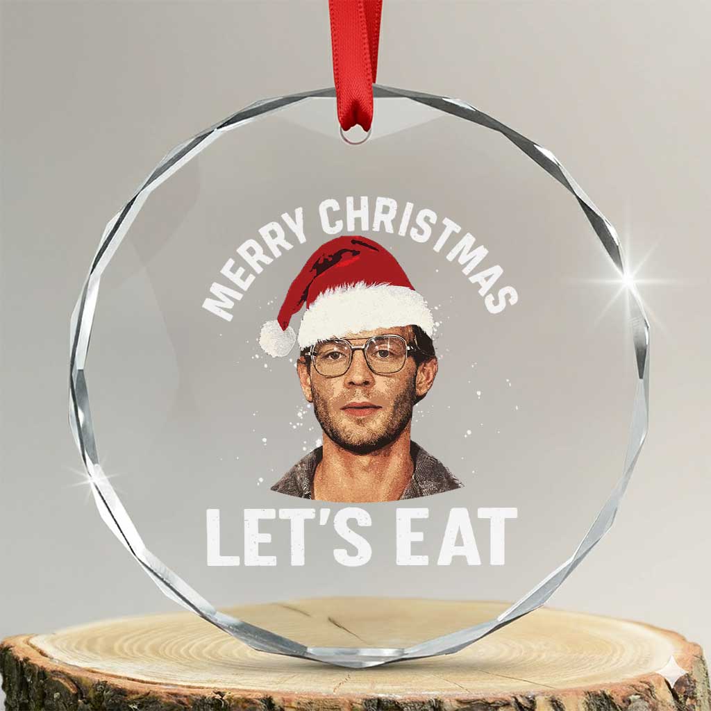 True Crime Ugly Christmas Crystal Glass Ornament Funny Jeffrey Dahmer Merry Xmas Lets Eat TS10 Transparent Glass 3'' Circle Print Your Wear
