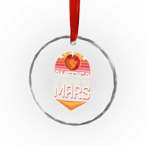 Trump 2025 Crystal Glass Ornament America Is Going To Mars Funny USA Patriotic Party - Print Your Wear