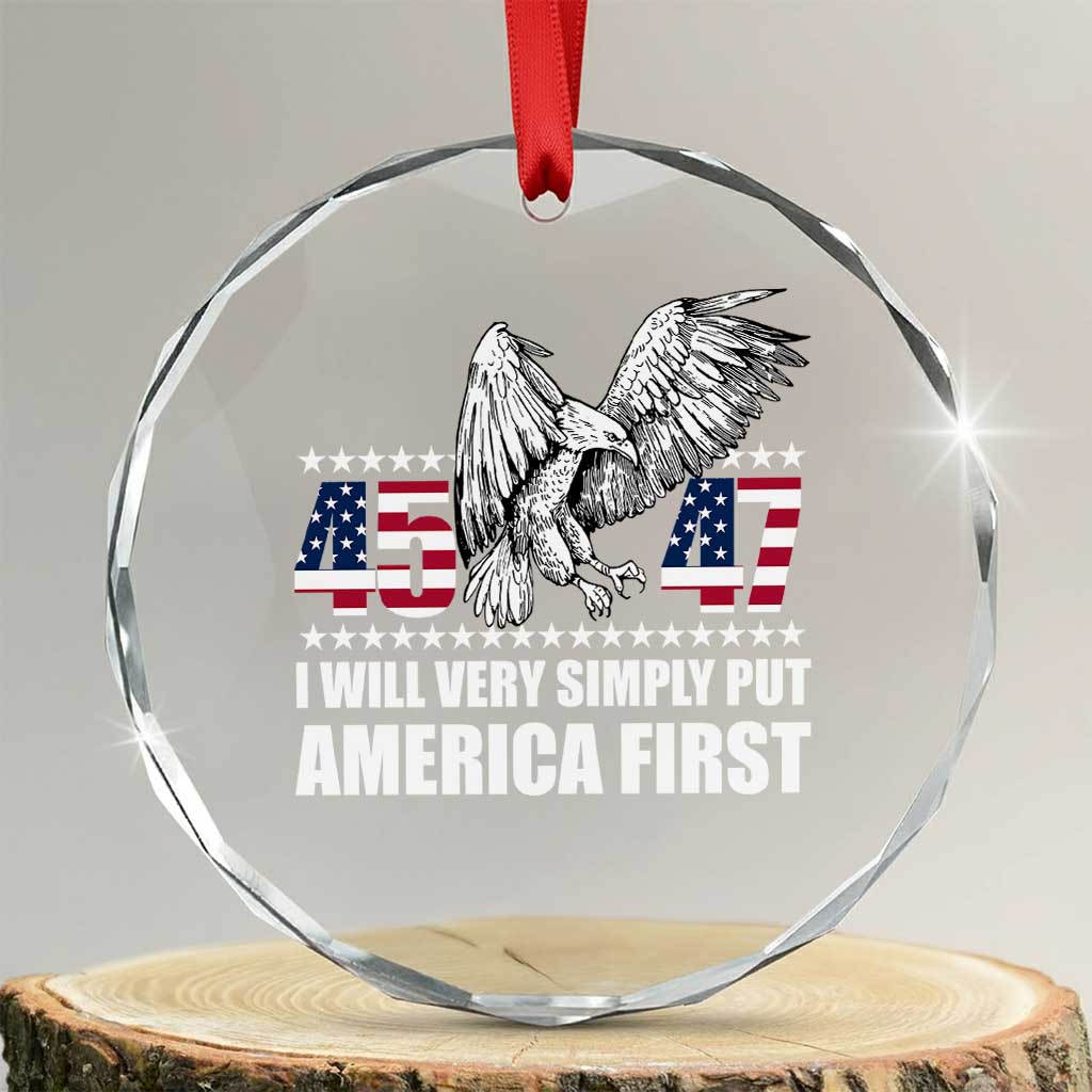Trump 2025 Crystal Glass Ornament I Will Very Simply Put America First 47Th President TS02 Transparent Glass 3'' Circle Print Your Wear