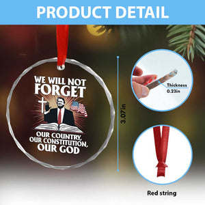 Trump 2025 Crystal Glass Ornament We Will Not Forget Our Country Our Constitution Our God American Flag - Print Your Wear