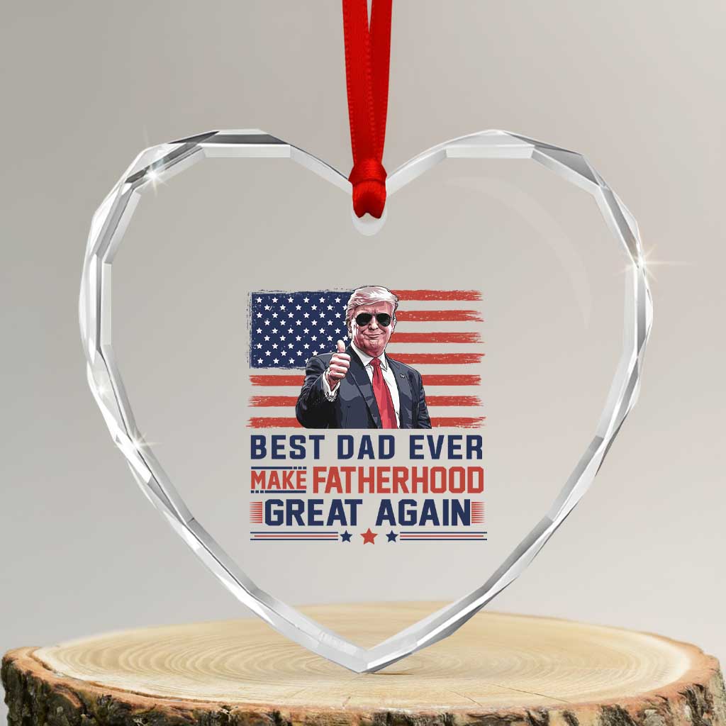 Trump Best Dad Ever Heart Crystal Glass Ornament Funny Father's Day Make Fatherhood Great Again USA Flag TS02 Transparent Glass 3'' Heart Print Your Wear