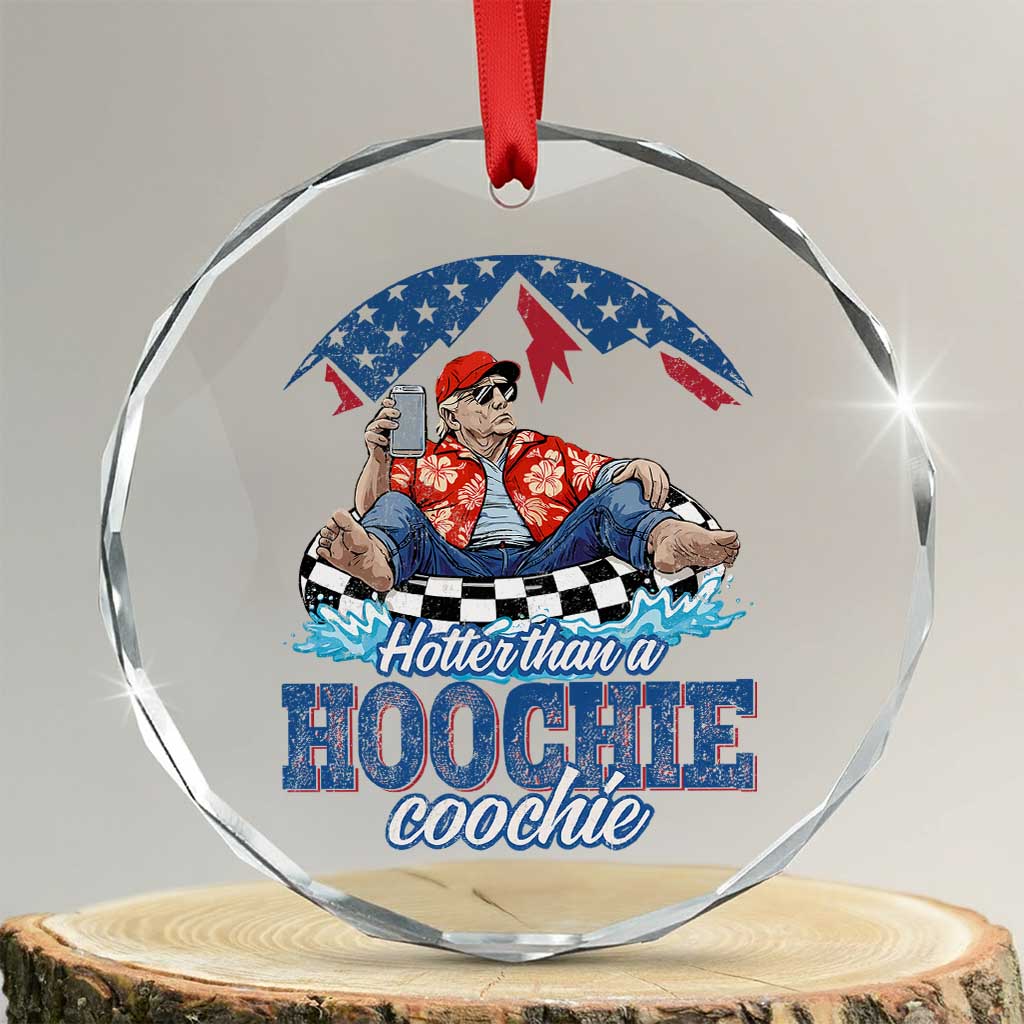 Trump Hotter Than A Hoochie Coochie Crystal Glass Ornament TS10 Transparent Glass 3'' Circle Print Your Wear