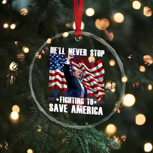 Trump Raised Fist Crystal Glass Ornament He'll Never Stop Fighting To Save America - Print Your Wear