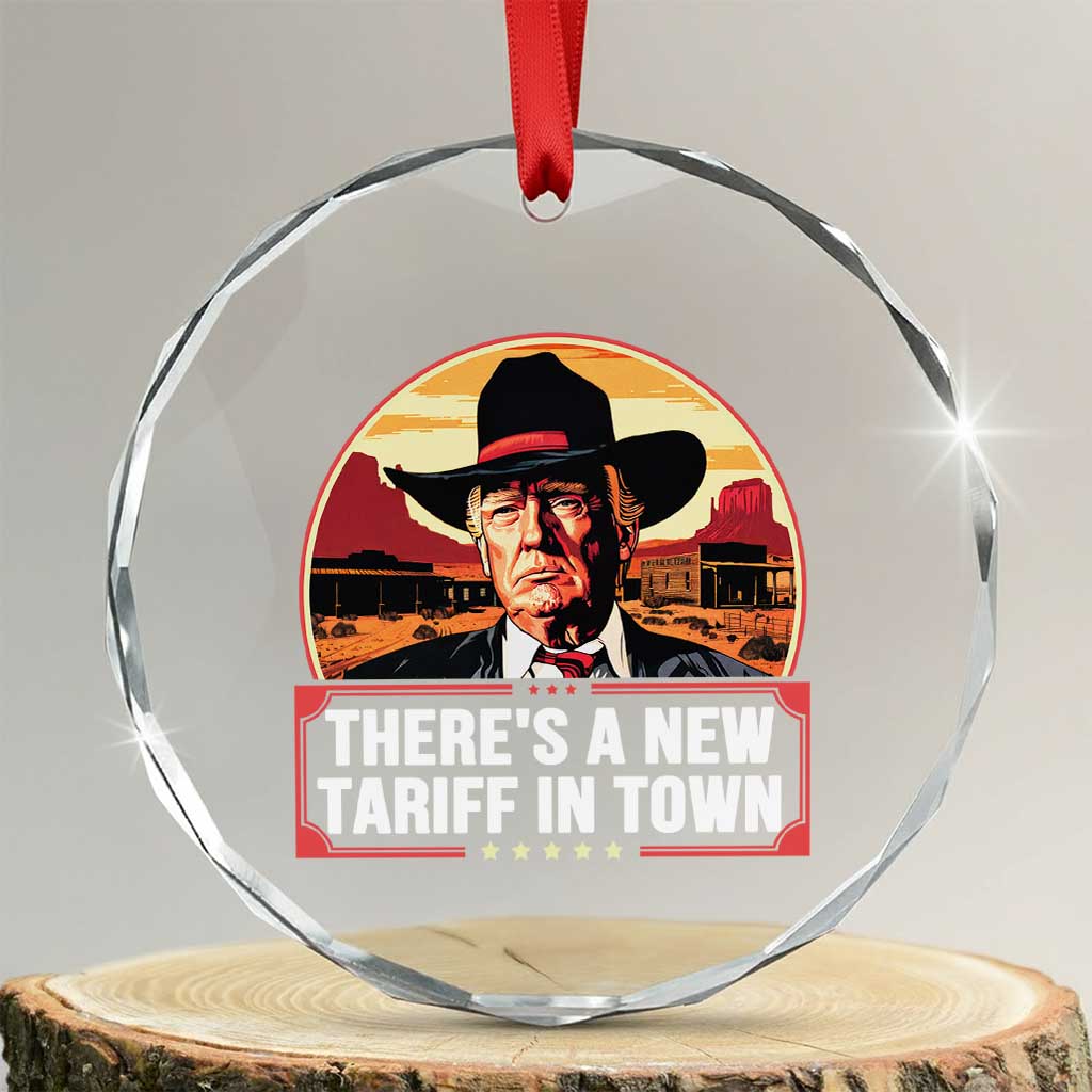 Trump Tariffs Cowboy Crystal Glass Ornament Theres A New Tariff In Town Western TS02 Transparent Glass 3'' Circle Print Your Wear