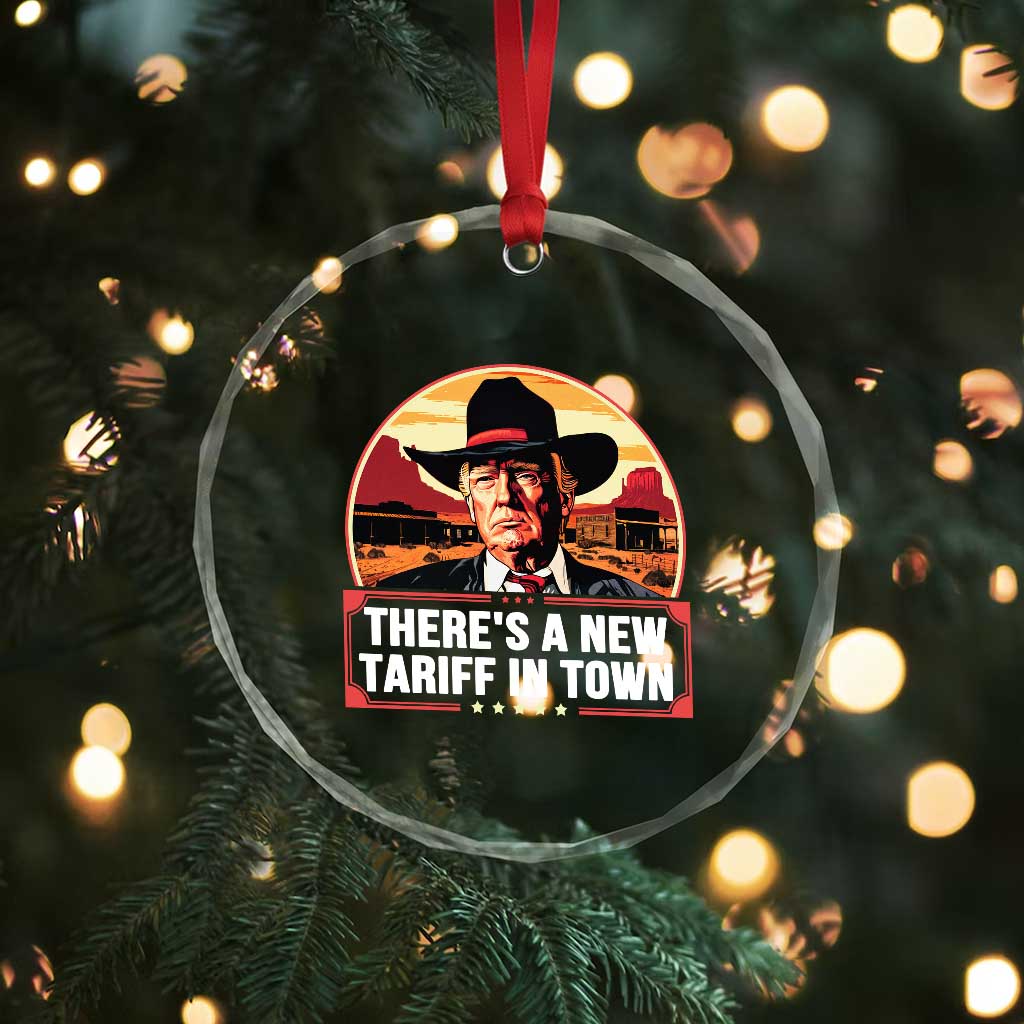 Trump Tariffs Cowboy Crystal Glass Ornament Theres A New Tariff In Town Western TS02 Print Your Wear