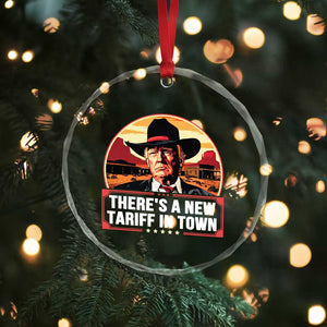 Trump Tariffs Cowboy Crystal Glass Ornament Theres A New Tariff In Town Western TS02 Print Your Wear