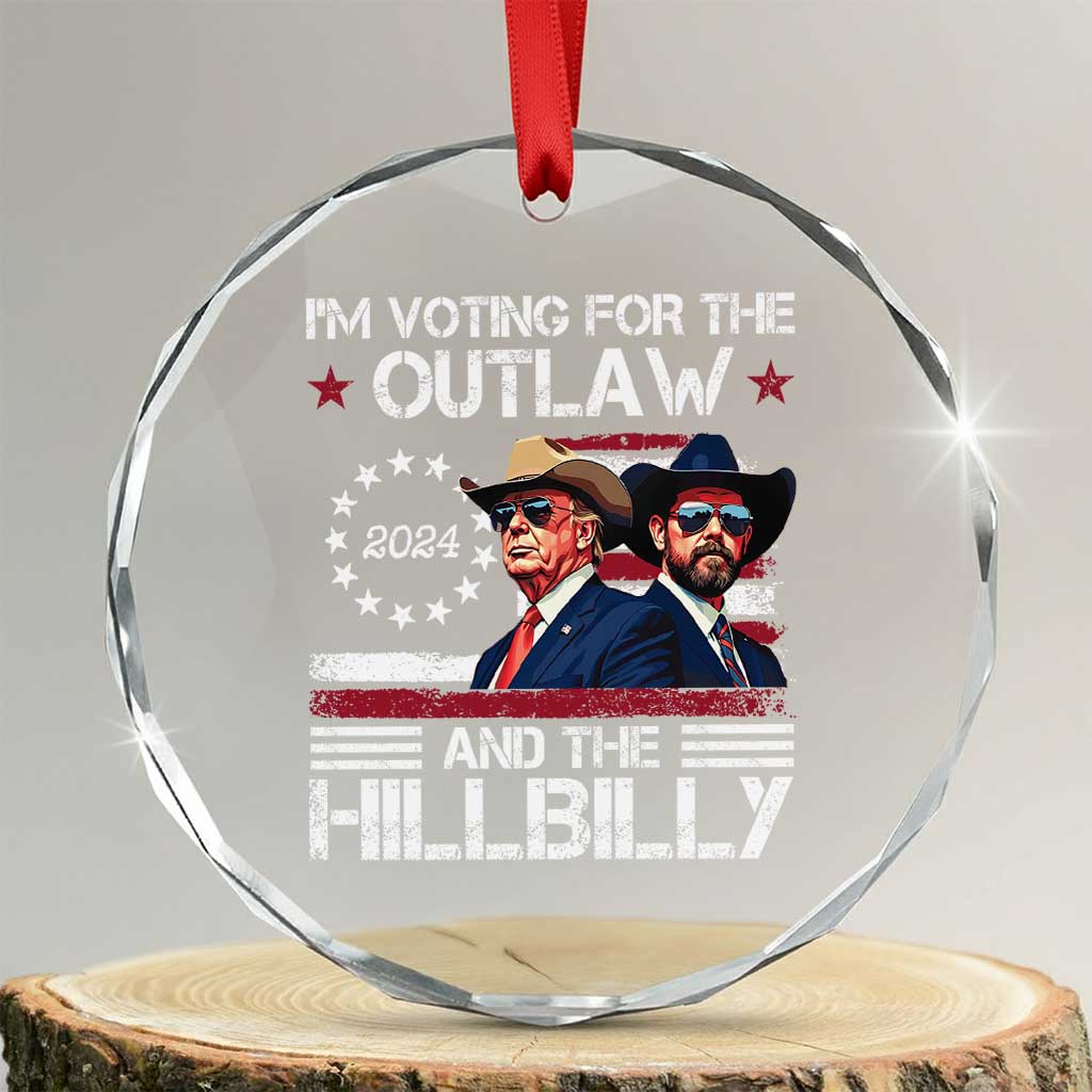 Trump Vance '24 Crystal Glass Ornament Trump I'm Voting For The Outlaw And Hillbilly - Print Your Wear
