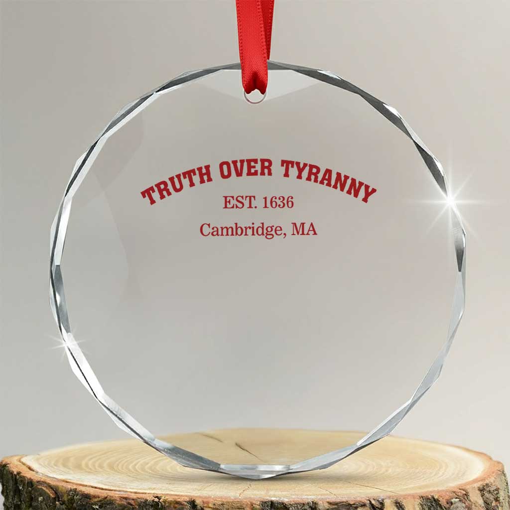 Truth Over Tyranny Crystal Glass Ornament Protect Higher Education Academic Independence TS10 Transparent Glass 3'' Circle Print Your Wear