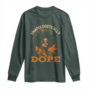 Black Women Unapologetically Dope Long Sleeve Shirt Juneteenth Black History Pride TS01 Dark Forest Green Print Your Wear