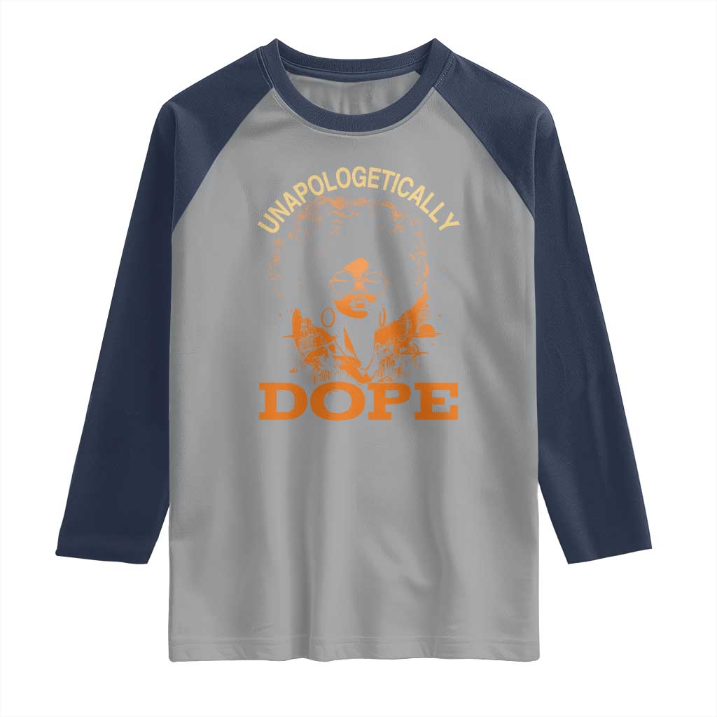 Black Women Unapologetically Dope Raglan Shirt Juneteenth Black History Pride TS01 Sport Gray Navy Print Your Wear