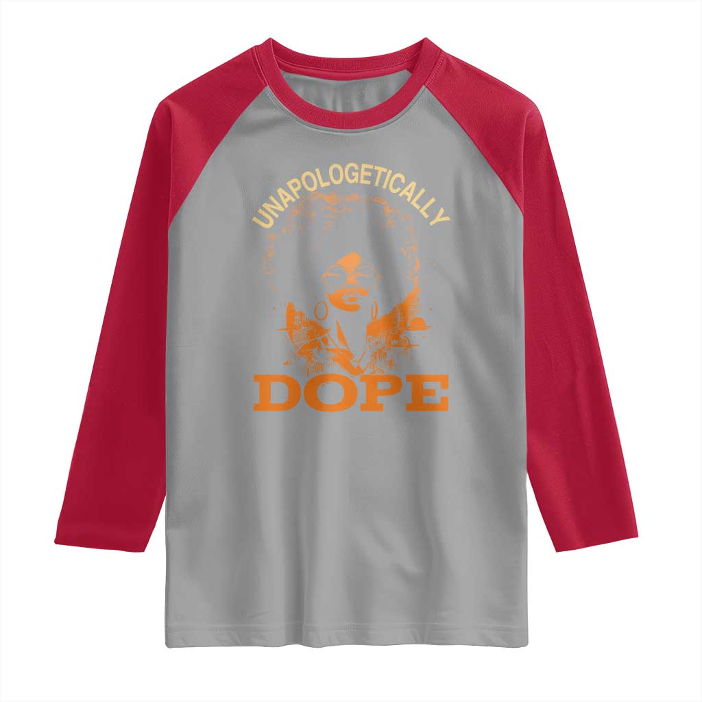 Black Women Unapologetically Dope Raglan Shirt Juneteenth Black History Pride TS01 Sport Gray Red Print Your Wear