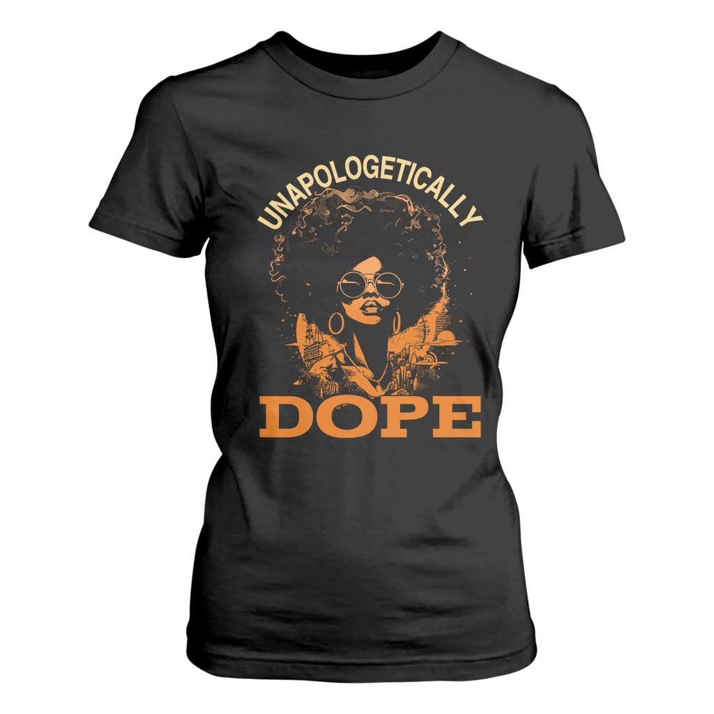 Black Women Unapologetically Dope T Shirt For Women Juneteenth Black History Pride TS01 Black Print Your Wear