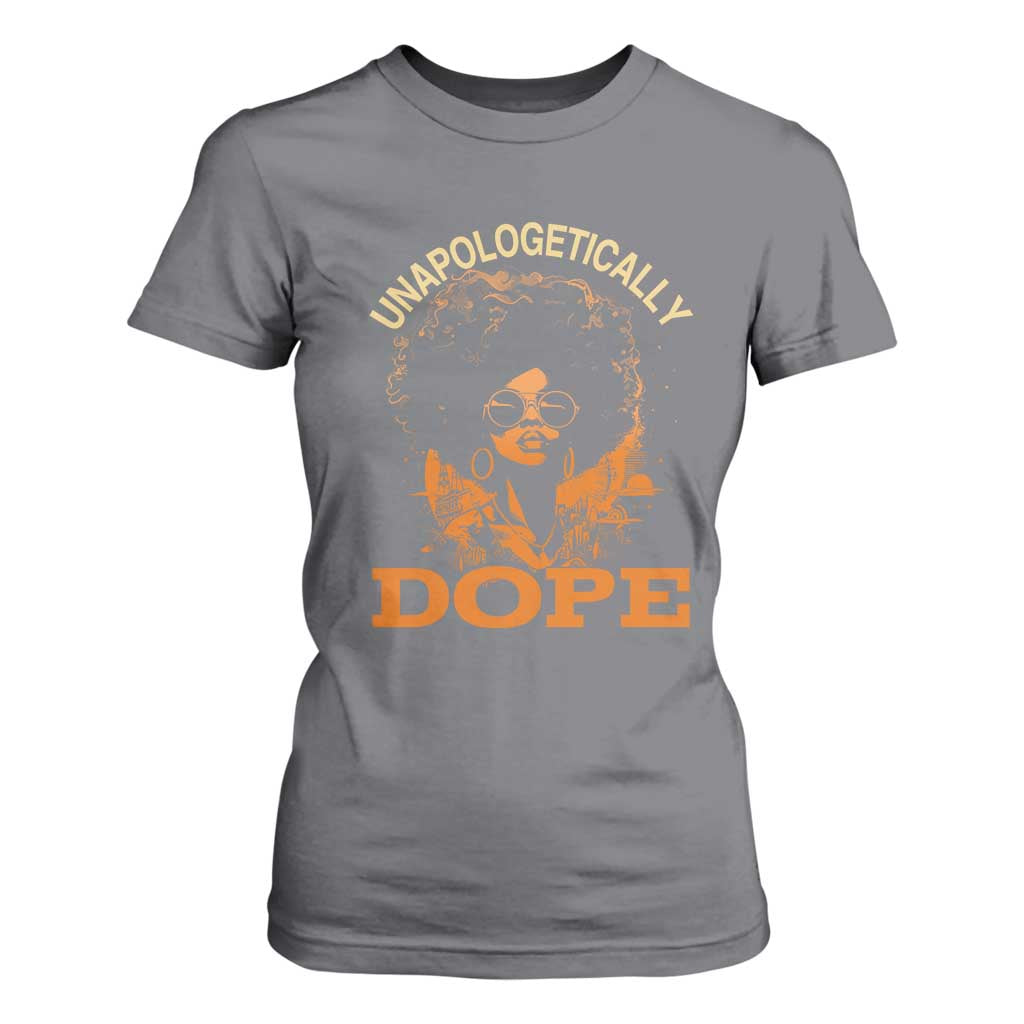 Black Women Unapologetically Dope T Shirt For Women Juneteenth Black History Pride TS01 Charcoal Print Your Wear