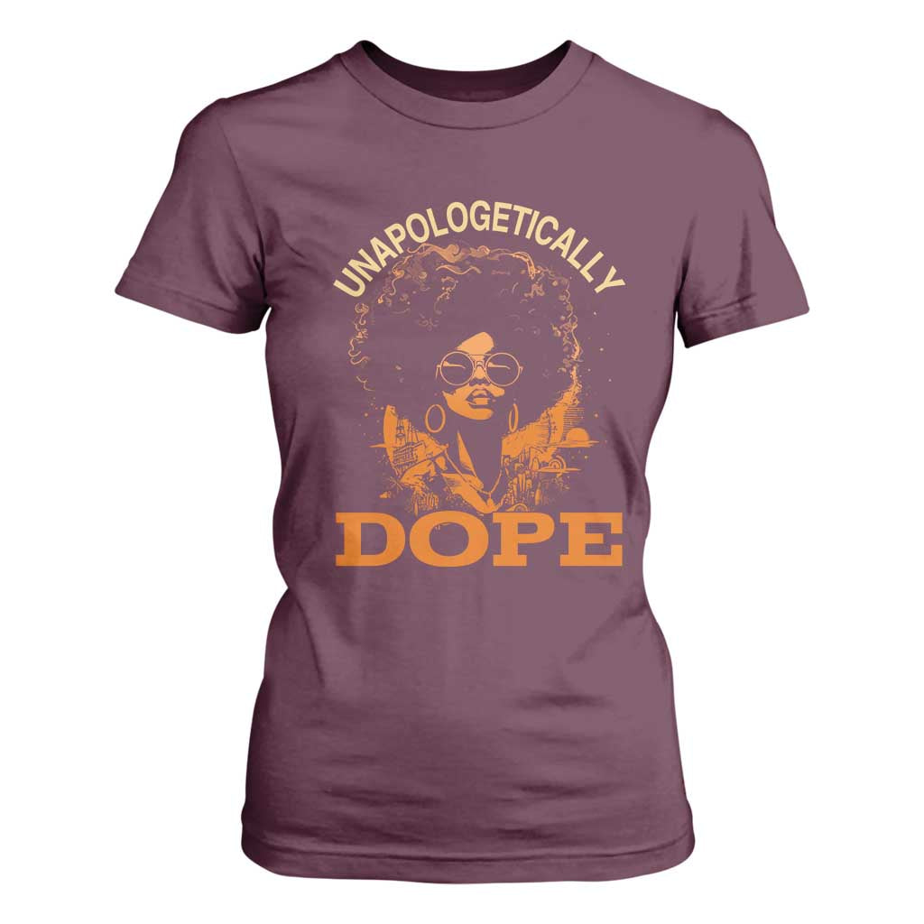 Black Women Unapologetically Dope T Shirt For Women Juneteenth Black History Pride TS01 Maroon Print Your Wear