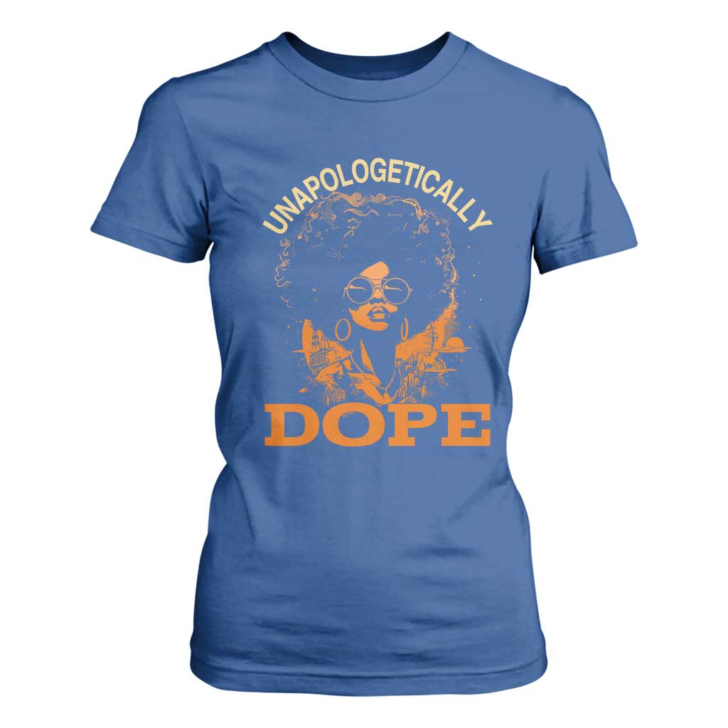 Black Women Unapologetically Dope T Shirt For Women Juneteenth Black History Pride TS01 Royal Blue Print Your Wear