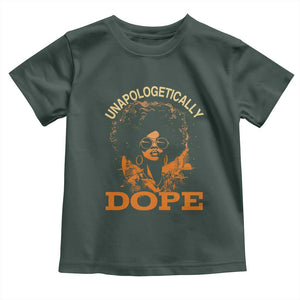 Black Women Unapologetically Dope Toddler T Shirt Juneteenth Black History Pride TS01 Dark Forest Green Print Your Wear