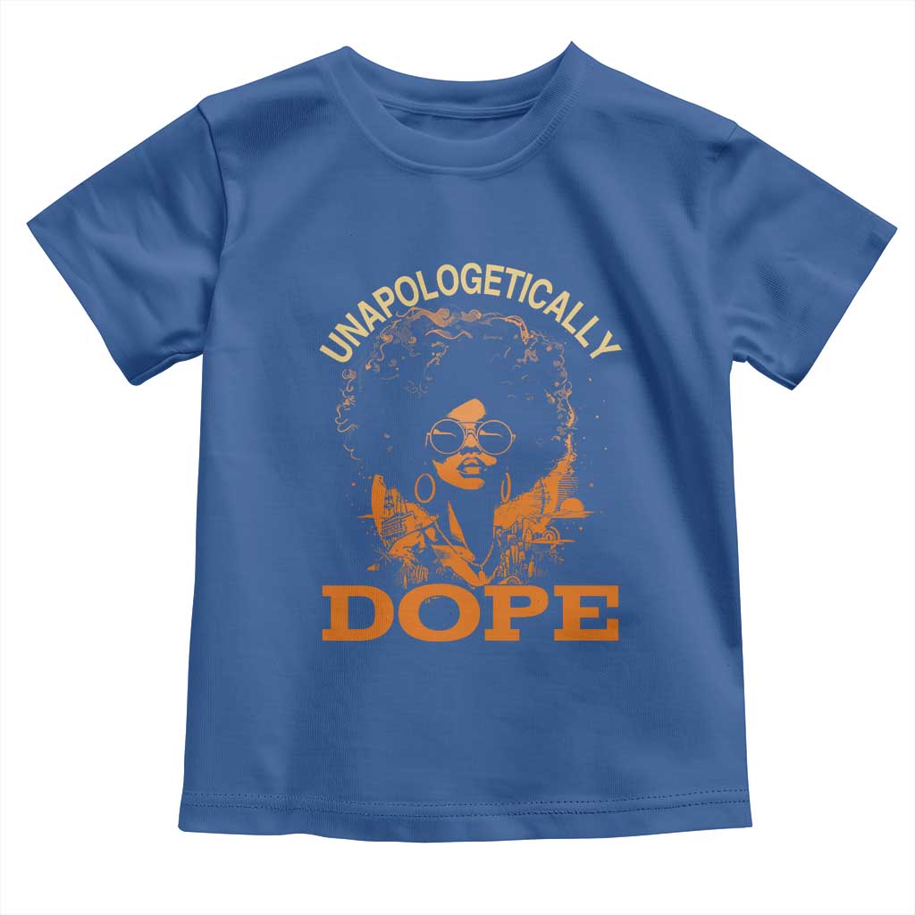 Black Women Unapologetically Dope Toddler T Shirt Juneteenth Black History Pride TS01 Royal Blue Print Your Wear