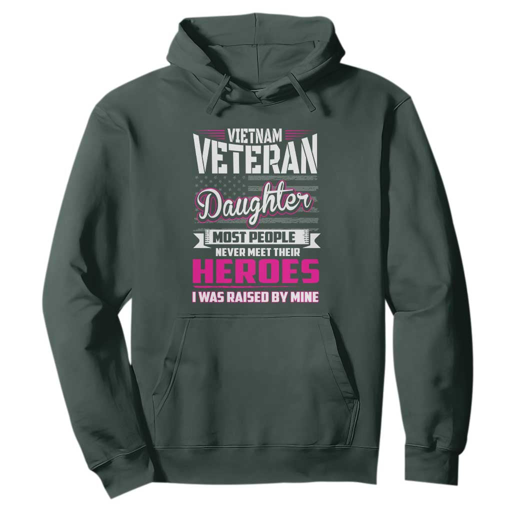 Vietnam Veteran Daughter Hoodie - Raised by My Hero, Proud Veteran Gift TS01 Dark Forest Green Print Your Wear