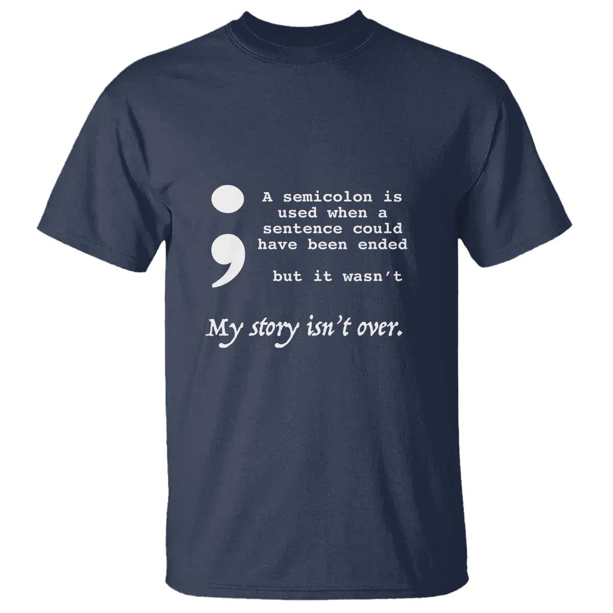Suicide Prevention Awareness T Shirt Semicolon Symbol for Mental Health Support TS01 Navy Print Your Wear