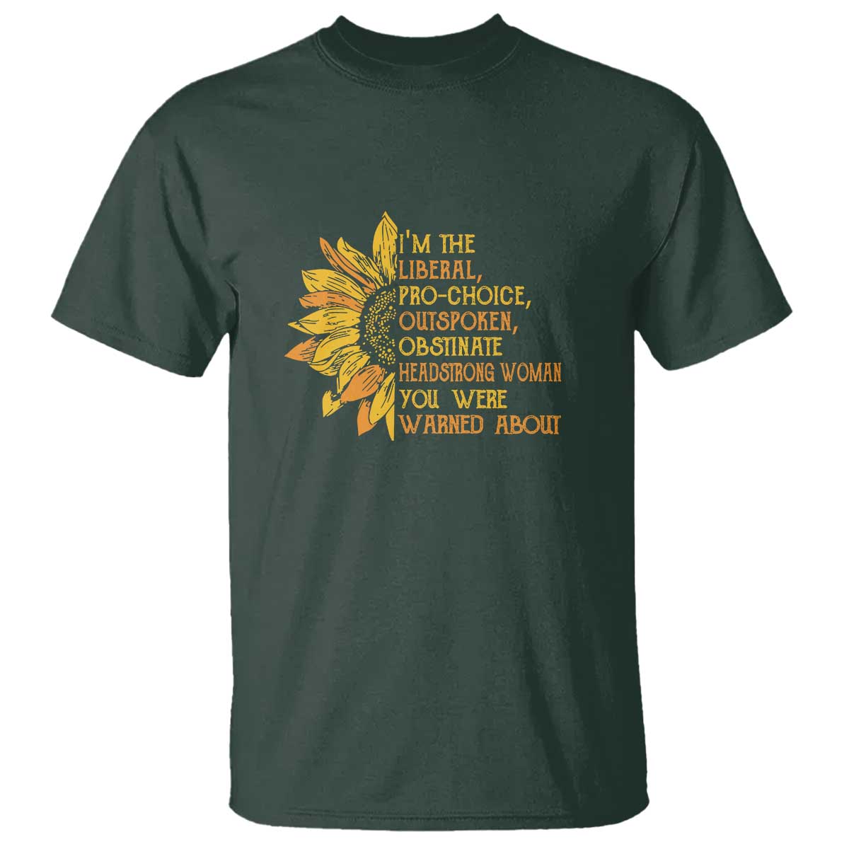 I'm the Liberal T Shirt Feminist Gift - Classic Fit for Activists TS01 Dark Forest Green Print Your Wear