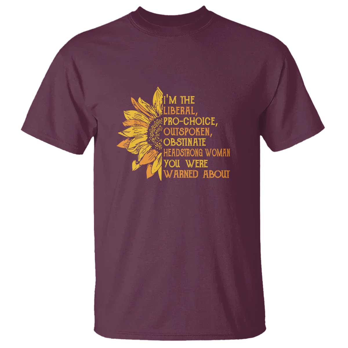 I'm the Liberal T Shirt Feminist Gift - Classic Fit for Activists TS01 Maroon Print Your Wear