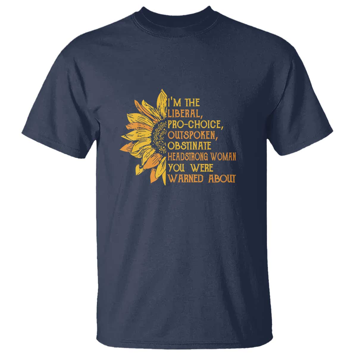 I'm the Liberal T Shirt Feminist Gift - Classic Fit for Activists TS01 Navy Print Your Wear