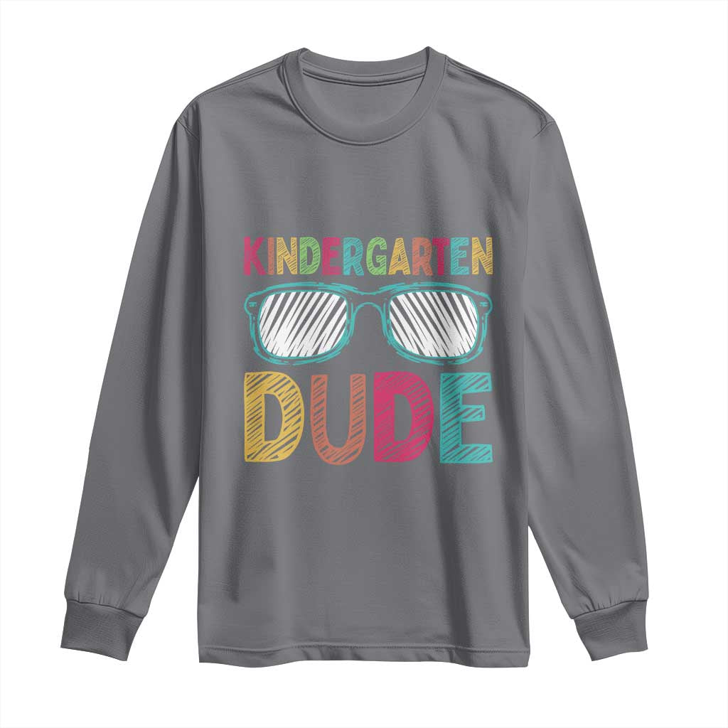 Kindergarten Dude Long Sleeve Shirt Funny First Day Back to School Student