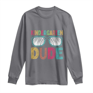 Kindergarten Dude Long Sleeve Shirt Funny First Day Back to School Student