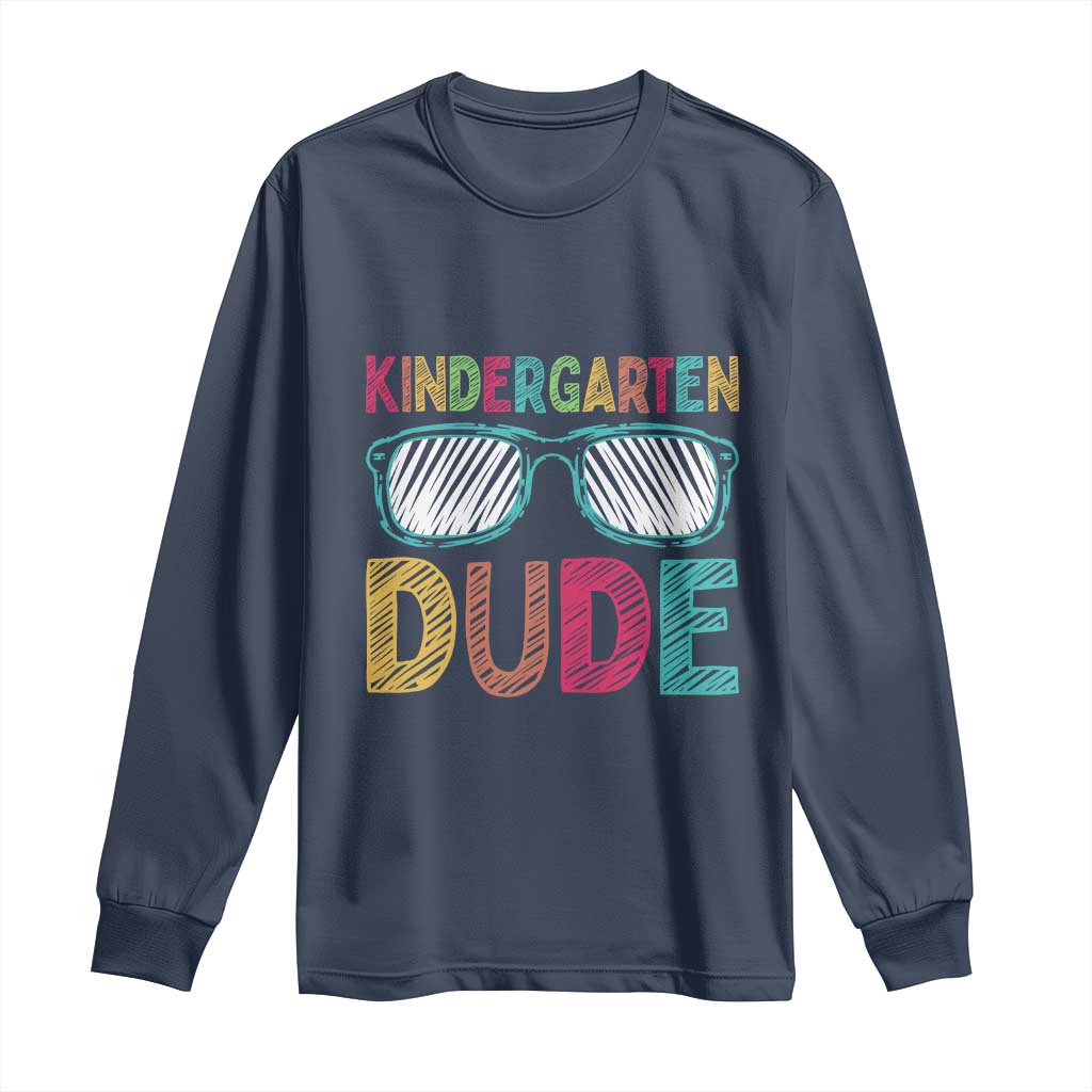 Kindergarten Dude Long Sleeve Shirt Funny First Day Back to School Student