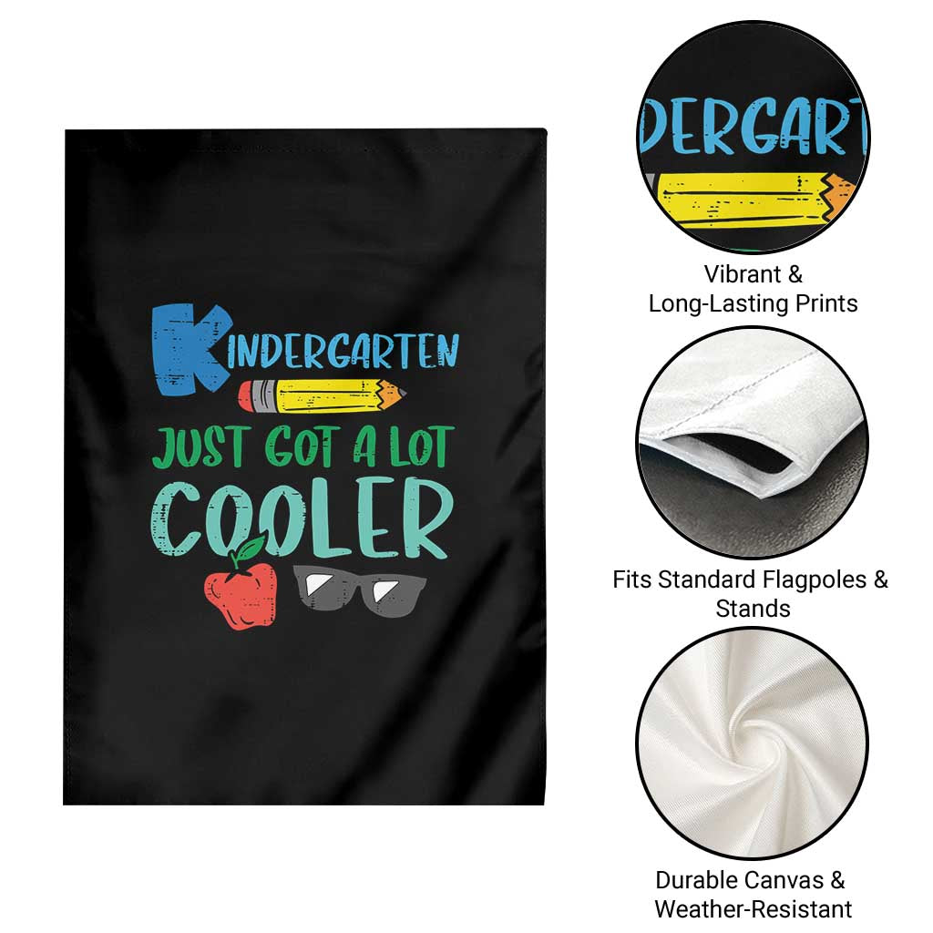 Kindergarten Just Got Cooler Garden Flag Funny 1st Day Back to School Kids Gift