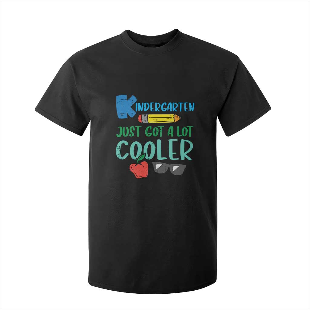 Kindergarten Just Got Cooler T Shirt For Kid Funny 1st Day Back to School Kids Gift