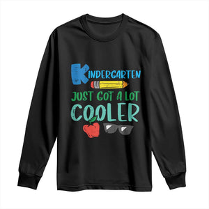Kindergarten Just Got Cooler Long Sleeve Shirt Funny 1st Day Back to School Kids Gift