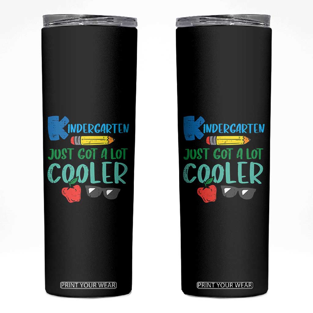 Kindergarten Just Got Cooler Skinny Tumbler Funny 1st Day Back to School Kids Gift