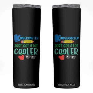 Kindergarten Just Got Cooler Skinny Tumbler Funny 1st Day Back to School Kids Gift