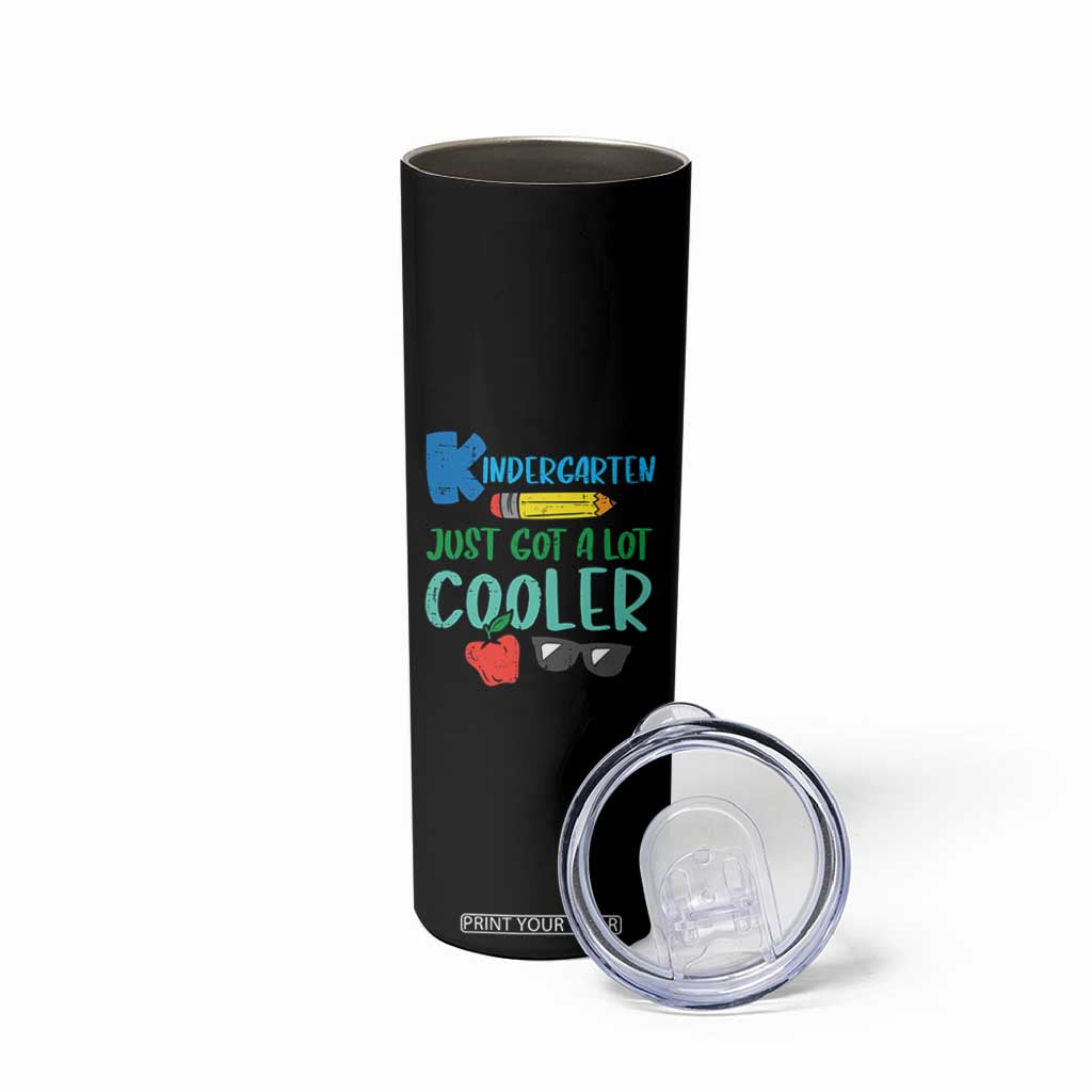 Kindergarten Just Got Cooler Skinny Tumbler Funny 1st Day Back to School Kids Gift