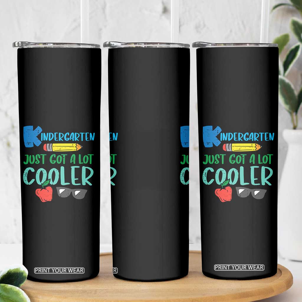 Kindergarten Just Got Cooler Skinny Tumbler Funny 1st Day Back to School Kids Gift