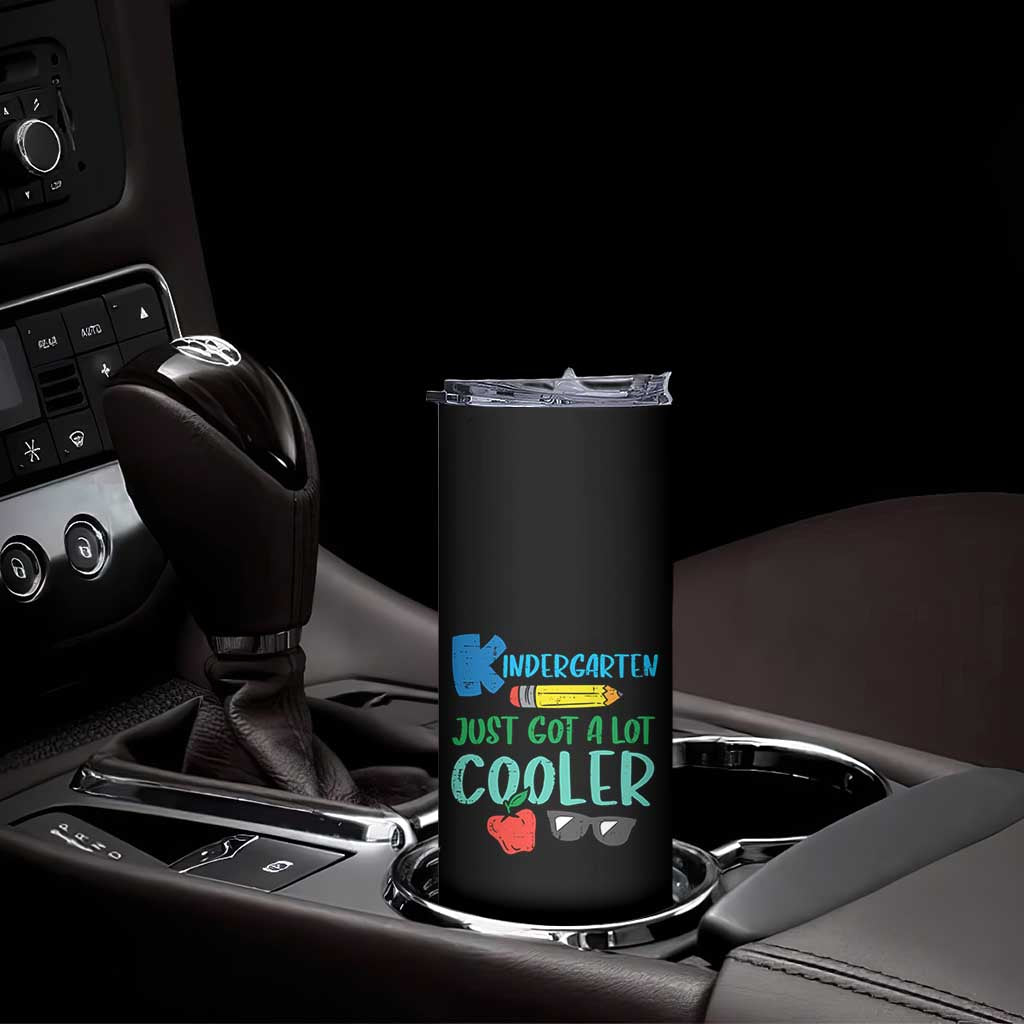 Kindergarten Just Got Cooler Skinny Tumbler Funny 1st Day Back to School Kids Gift