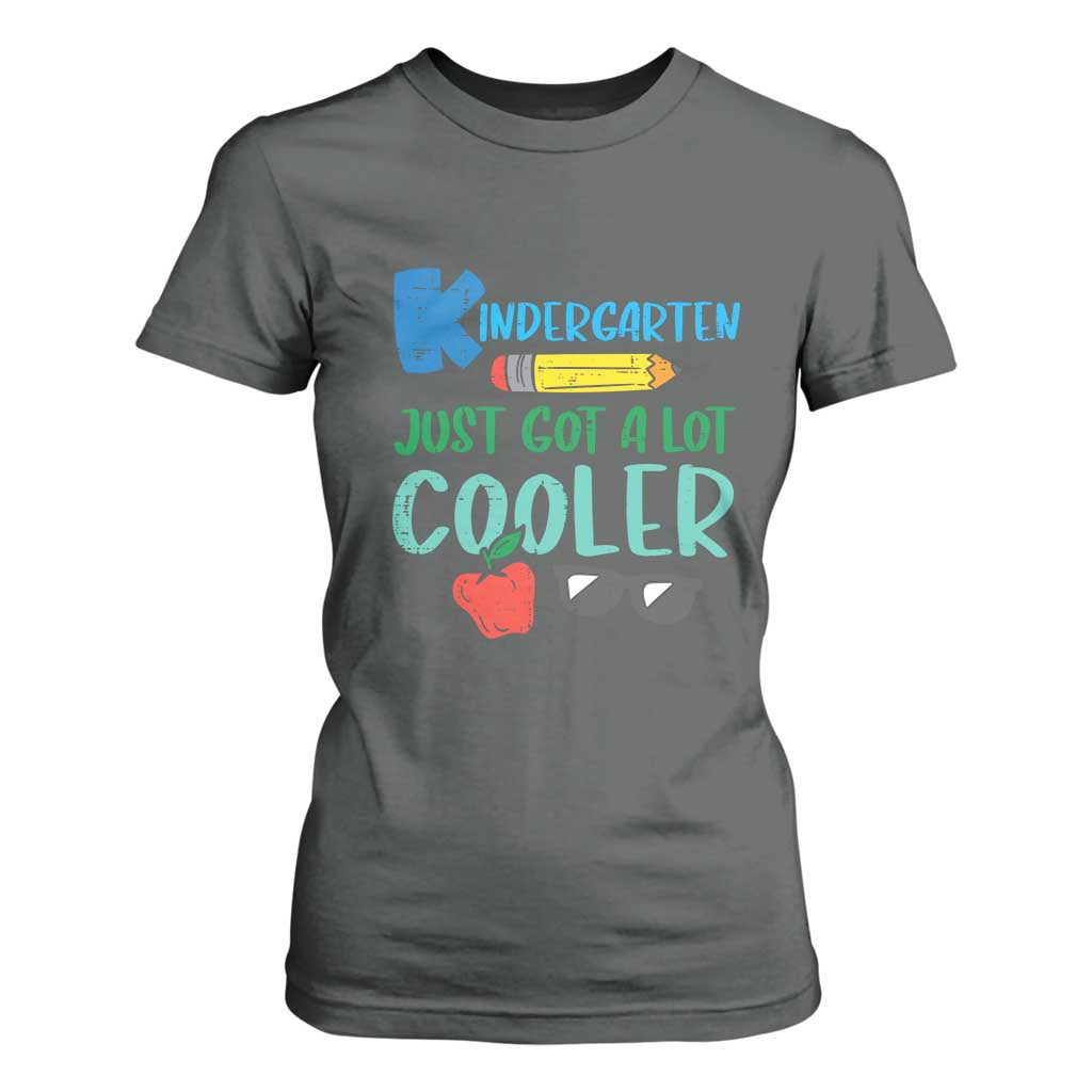 Kindergarten Just Got Cooler T Shirt For Women Funny 1st Day Back to School Kids Gift