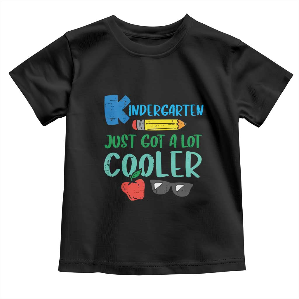Kindergarten Just Got Cooler Toddler T Shirt Funny 1st Day Back to School Kids Gift