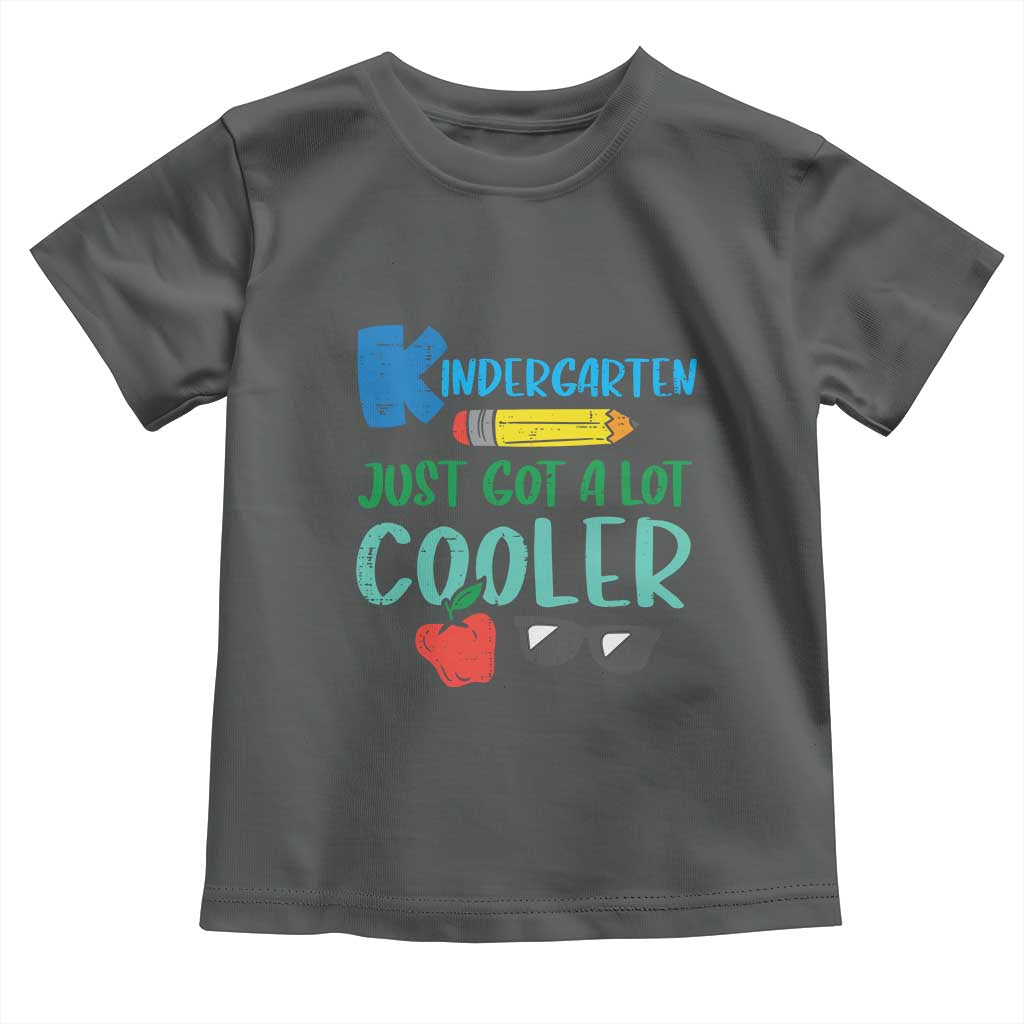 Kindergarten Just Got Cooler Toddler T Shirt Funny 1st Day Back to School Kids Gift
