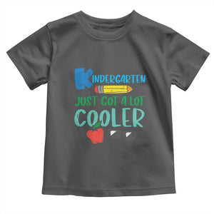 Kindergarten Just Got Cooler Toddler T Shirt Funny 1st Day Back to School Kids Gift