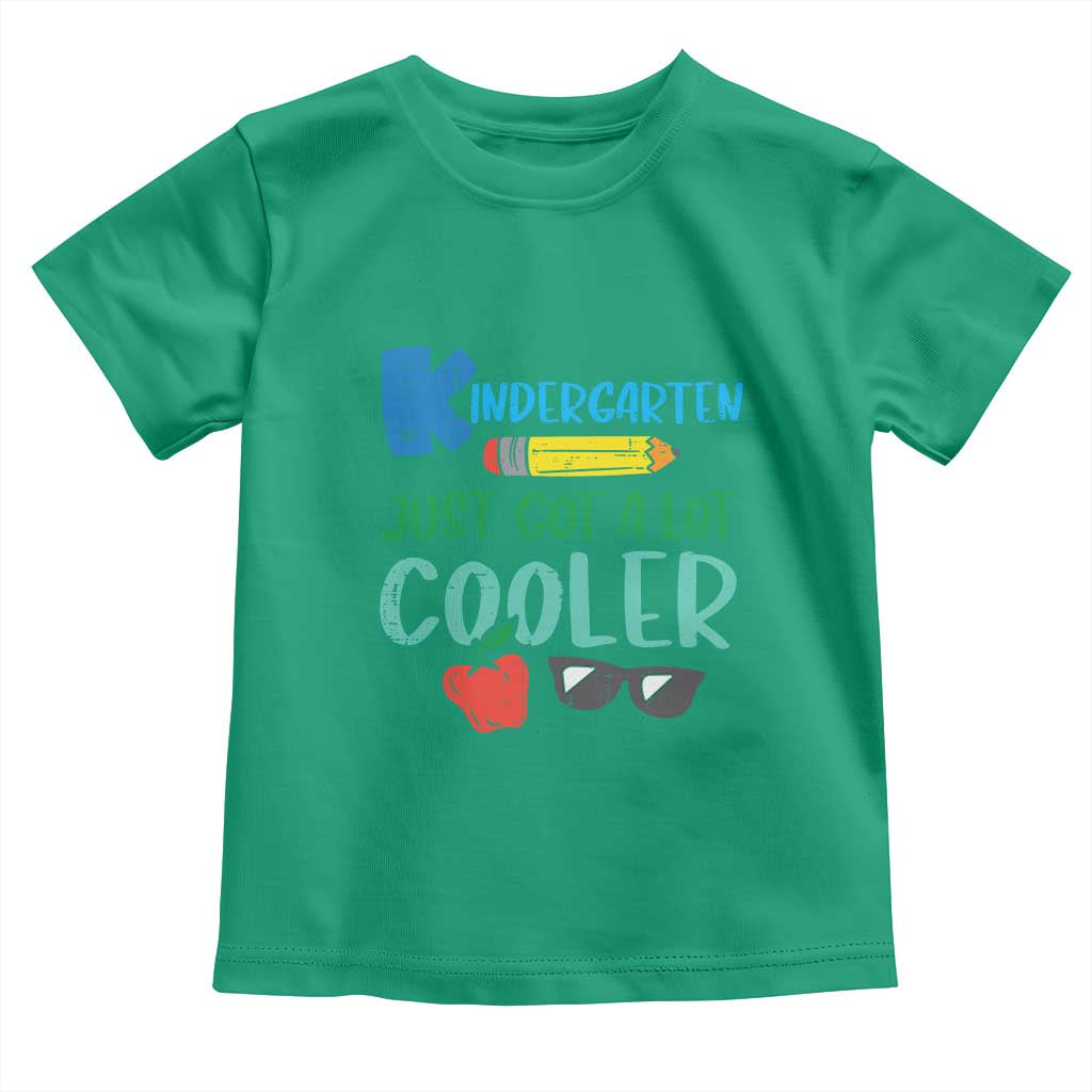 Kindergarten Just Got Cooler Toddler T Shirt Funny 1st Day Back to School Kids Gift