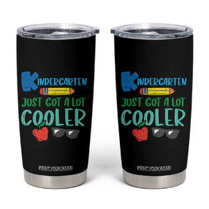 Kindergarten Just Got Cooler Tumbler Cup Funny 1st Day Back to School Kids Gift