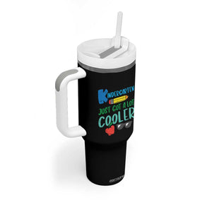 Kindergarten Just Got Cooler Tumbler With Handle Funny 1st Day Back to School Kids Gift
