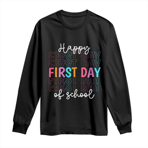Happy First Day of School Long Sleeve Shirt Positive Vibe Teacher and Student Gift