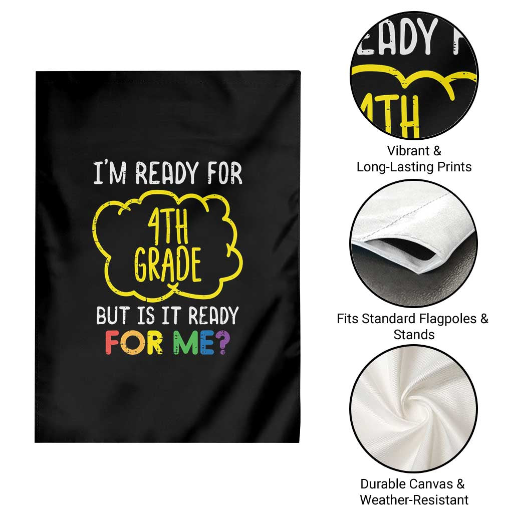 I am Ready for 4th Grade Garden Flag Funny Fourth Grade Back to School Kids Gift